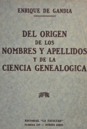 El origen de los Nombres, Apellidos y la Ciencia Genealgica - Enrique De Ganda. Editorial La Facultad Primera edicin
