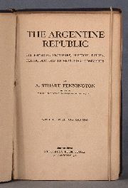 PENNINGTON, A. Stuart: THE ARGENTINE REPUBLIC.Its Physical Features, History, Fauna, Flora....