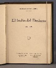 SCHOO LASTRA, Dionisio: EL INDIO DEL DESIERTO. 1535-1879