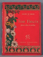 LECLERC DU SABLON. NOS FLEURS... ARMAND COLIN, 1906.