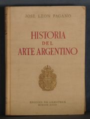 PAGANO, José León: HISTORIA DEL ARTE ARGENTINO DESDE LOS ABORIGENES HASTA EL MOMENTO ACTUAL.