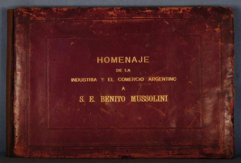 Homenaje de la industria y el Comercio Argentino. A.S.E. Benito Mussolini 1937. Tiros de polilla. 1 Vol.