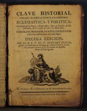 Florez, Henrique. Clave Historial eclesiastica y politica. Dcima edicin. Imprenta Antonio Sancha Don 1780