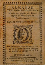 ALMANAK Y KALENDARIO GENERAL, Diario de quarto de Luna según el Meridiano de Buenos-Ayres para el año del señor de 1789.