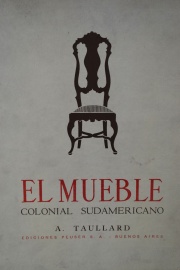 Taullard: El mueble colonial Sudamericano
