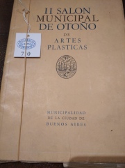 MUNICIPALIDAD DE LA CIUDAD DE BUENOS AIRES, ' II Saln Municipal de Otoo de Artes Plsticas'. Bs. As. 1946. 1 vol.