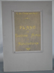 Plano de Buenos Aires y Alrededores, por el Ing. Carlos De Chapeaurouge: Mide 106 x 92 cm. entelado.