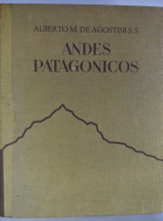 DE AGOSTINI, Alberto M. ANDES PATAGONICOS. Kraft 1945. Falta portada. 1 vol. Ilust. y mapas desplegables.